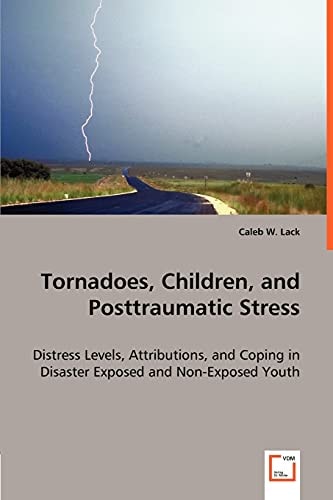 Tornadoes, Children, and Posttraumatic Stress: Distress Levels, Attributions, and Coping in Disaster Exposed and Non-Exposed Youth