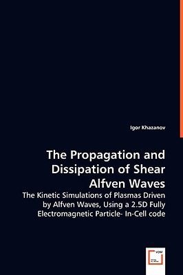The Propagation and Dissipation of Shear Alfven Waves: The Kinetic Simulations of Plasmas Driven by Alfven Waves, Using a 2.5D Fully Electromagnetic Particle-In-Cell code