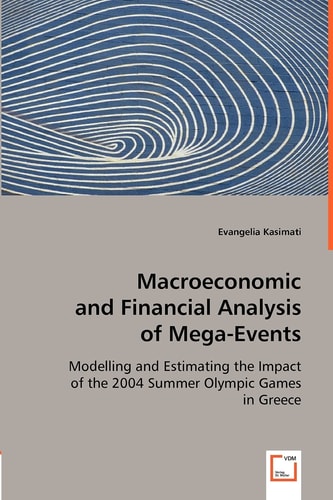 Macroeconomic and Financial Analysis of Mega-events Modelling and Estimating the Impact of the 2004 Summer Olympic Games in Greece
