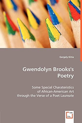 Gwendolyn Brooks's Poetry: Some Special Charateristics of African-American Art Through the Verse of a Poet Laureate