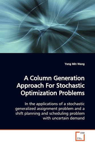 A Column Generation Approach For Stochastic Optimization Problems: In the applications of a stochastic generalized assignment problem and a shift planning and scheduling problem with uncertain demand