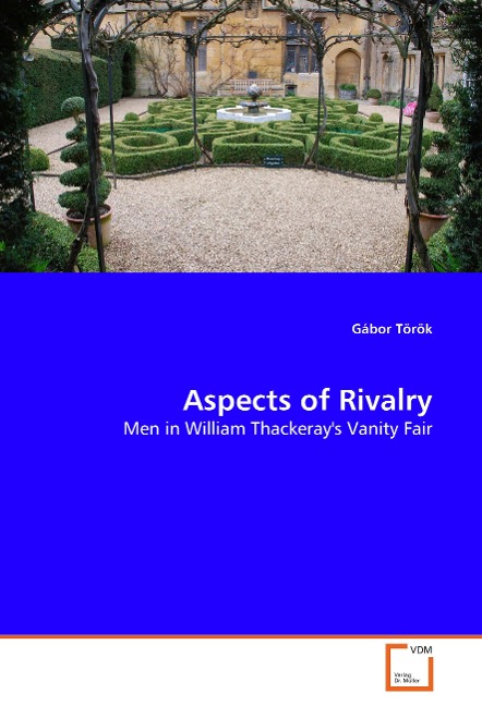 Aspects of Rivalry: Men in William Thackerays Vanity Fair
