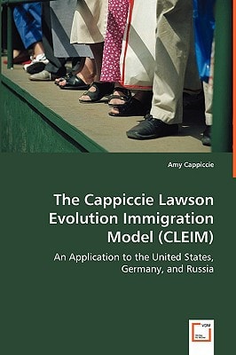 The Cappiccie Lawson Evolution Immigration Model (CLEIM): An Application to the United States, Germany, and Russia