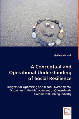 A conceptual and operational understanding of social resilience: Insights for optimising social and environmental outcomes in the management of Queensland's commercial fishing industry