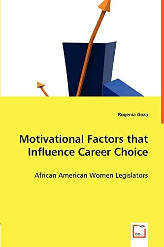 Motivational Factors that Influence Career Choice: African American Women Legislators
