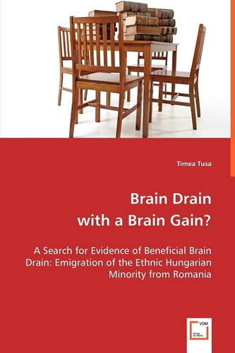 Brain Drain with a Brain Gain?: A Search for Evidence of Beneficial Brain Drain: Emigration of the Ethnic Hungarian Minority from Romania