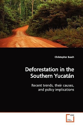 Deforestation in the Southern Yucatán: Recent trends, their causes, and policy implications