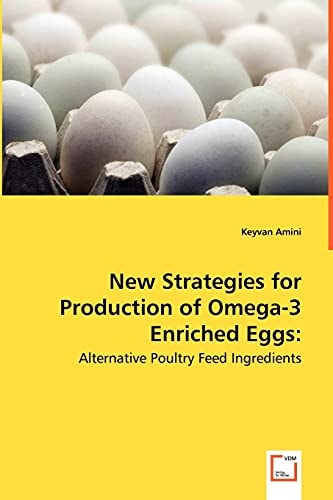 New Strategies for Production of Omega-3 Enriched Eggs:: Alternative Poultry Feed Ingredients