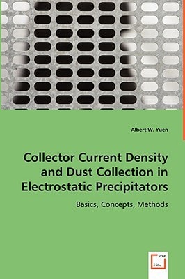 Collector Current Density and Dust Collection in Electrostatic Precipitators: Basics, Concepts, Methods