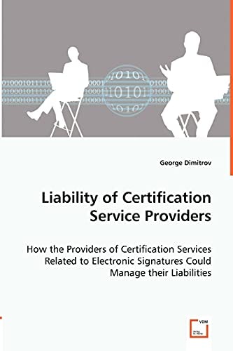 Liability of Certification Service Providers: How the Providers of Certification Services Related to Electronic Signatures Could Manage their Liabilities