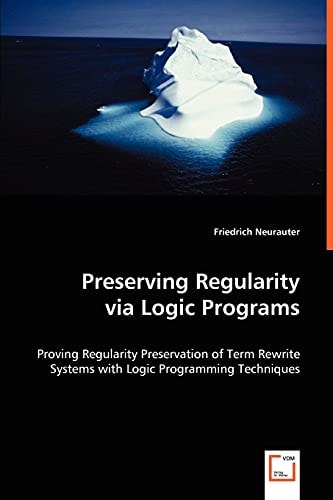 Preserving Regularity Via Logic Programs