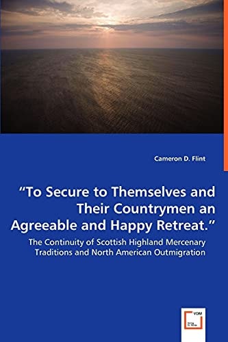 To Secure to Themselves and Their Countrymen an Agreeable and Happy Retreat: The Continuity of Scottish Highland Mercenary Traditions and North American Outmigration