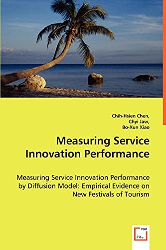 Measuring Service Innovation Performance: Measuring Service Innovation Performance by Diffusion Model: Empirical Evidence on New Festivals of Tourism