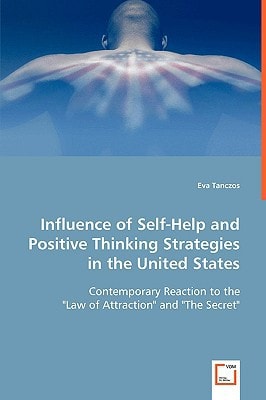 Influence of Self-Help and Positive Thinking Strategies in the United States: Contemporary Reaction to the Law of Attraction" and "The Secret""