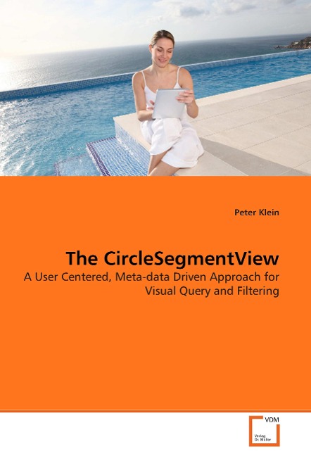 The CircleSegmentView: A User Centered, Meta-data Driven Approach for Visual Query and Filtering