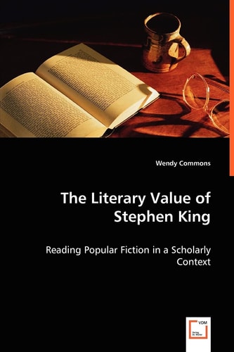 The Literary Value of Stephen King: Reading Popular Fiction in a Scholarly Context