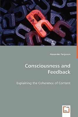Consciousness and Feedback: Explaining the Coherence of Content