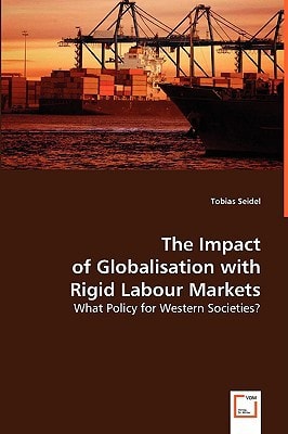 The Impact of Globalisation with Rigid Labour Markets: What Policy for Western Societies?