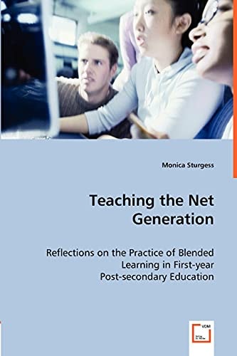 Teaching the Net Generation: Reflections on the Practice of Blended Learning in First-year Post-secondary Education