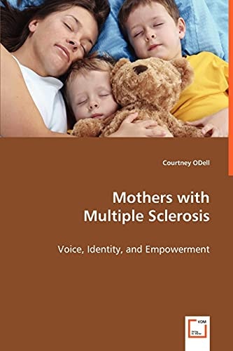 Mothers with Multiple Sclerosis: Voice, Identity, and Empowerment
