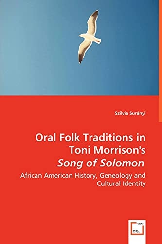 Oral Folk Traditions in Toni Morrison's Song of Solomon: African American History, Geneology and Cultural Identity