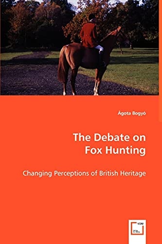 The Debate on Fox Hunting: Changing Perceptions of British Heritage