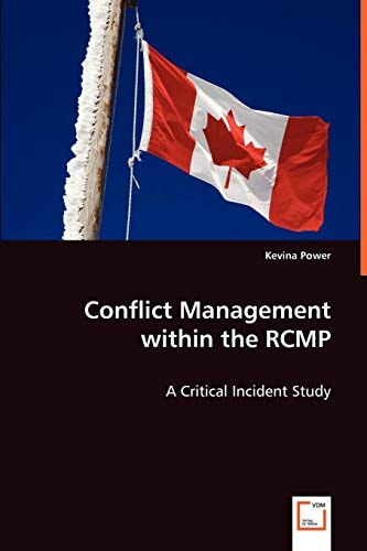 Conflict Management within the RCMP: A Critical Incident Study
