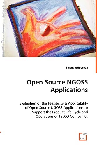 Open Source NGOSS Applications: Evaluation of the Feasibility & Applicability of Open Source NGOSS Applications to Support the Product Life Cycle and Operations of TELCO Companies