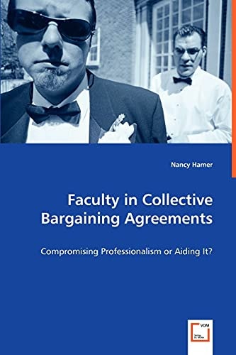 Faculty in Collective Bargaining Agreements: Compromising Professionalism or Aiding It?
