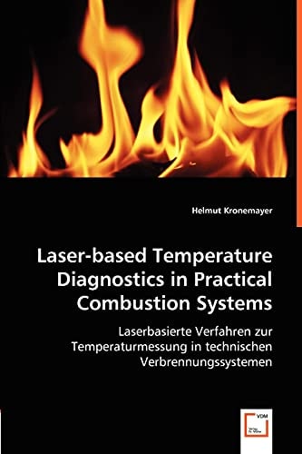 Laser-based Temperature Diagnostics in Practical Combustion Systems: Laserbasierte Verfahren zur Temperaturmessung in technischen Verbrennungssystemen