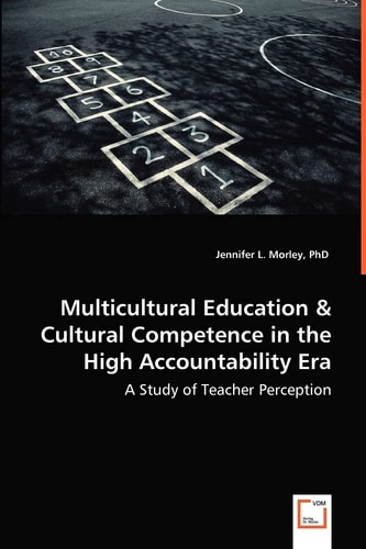 Multicultural Education & Cultural Competence in the High Accountability Era: A Study of Teacher Perception