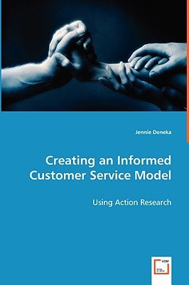 Creating an Informed Customer Service Model: Using Action Research