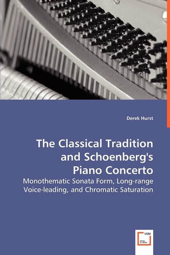 The Classical Tradition and Schoenberg's Piano Concerto: Monothematic Sonata Form, Long-range Voice-leading, and Chromatic Saturation