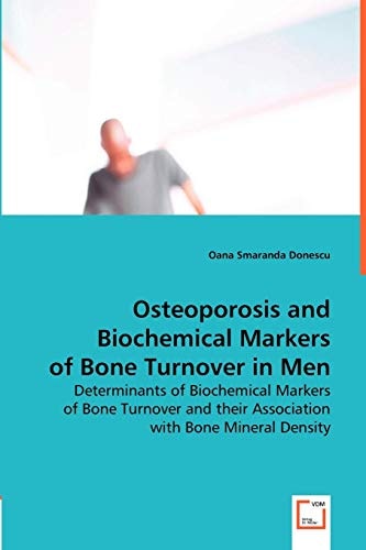 Osteoporosis and Biochemical Markers of Bone Turnover in Men: Determinants of Biochemical Markers of Bone Turnover and their Association with Bone Mineral Density