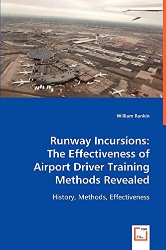 Runway Incursions: The Effectiveness of Airport Driver Training Methods Revealed: History, Methods, Effectiveness
