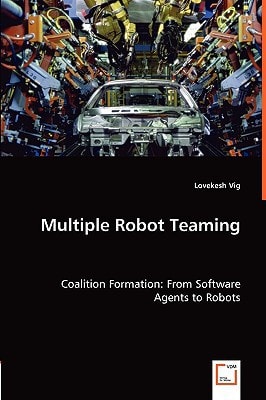 Multiple Robot Teaming: Coalition Formation: From Software Agents to Robots
