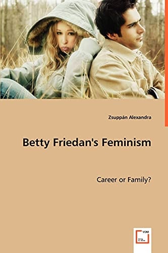 Betty Friedan's Feminism: Career or Family?