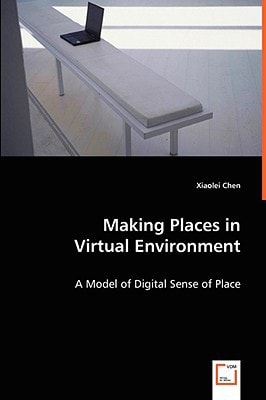 Making Places in Virtual Environment: A Model of Digital Sense of Place