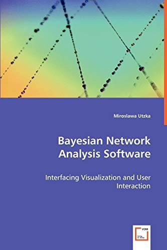 Bayesian Network Analysis Software: Interfacing Visualization and User Interaction
