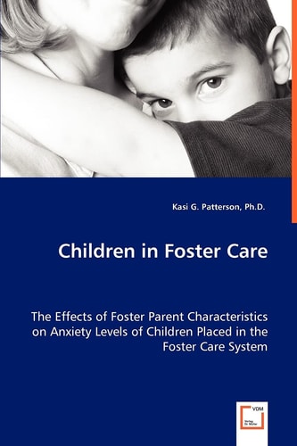 Children in Foster Care: The Effects of Foster Parent Characteristics on Anxiety Levels of Children Placed in the Foster Care System
