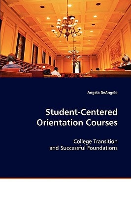 Student-Centered Orientation Courses: College Transition and Successful Foundations
