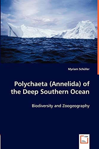 Polychaeta (Annelida) of the Deep Southern Ocean: Biodiversity and Zoogeography