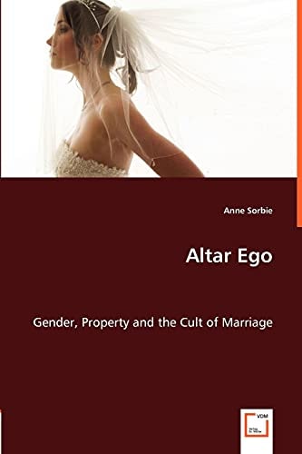 Altar Ego: Gender, Property and the Cult of Marriage