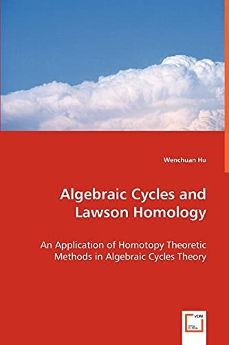 Algebraic Cycles and Lawson Homology: An Application of Homotopy Theoretic Methods in Algebraic Cycles Theory