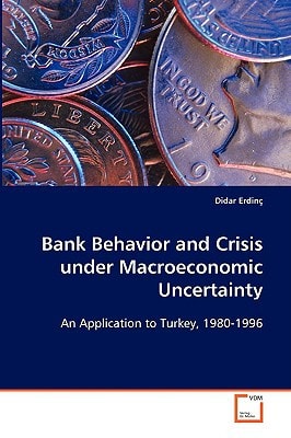Bank Behavior and Crisis under Macroeconomic Uncertainty: An Application to Turkey, 1980-1996