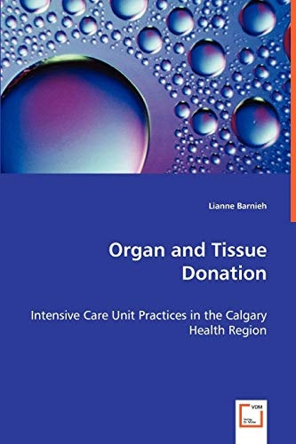 Organ and Tissue Donation: Intensive Care Unit Practicesin the Calgary Health Region