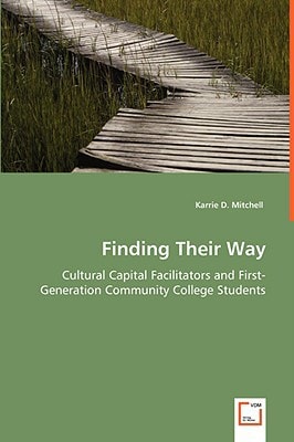 Finding Their Way: Cultural Capital Facilitators and First-Generation Community College Students