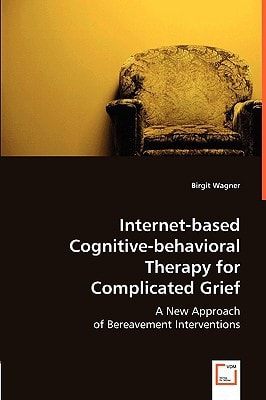 Internet-based Cognitive-Behavioral Therapy for Complicated Grief: A New Approach of Bereavement Interventions