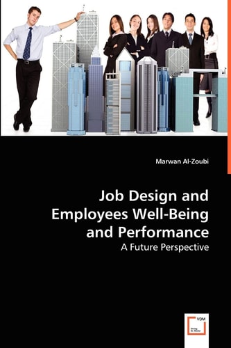 Job Design and Employees Well-Being and Performance: A Future Perspective