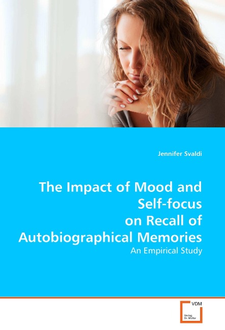 The Impact of Mood and Self-focus on Recall of Autobiographical Memories: An Empirical Study